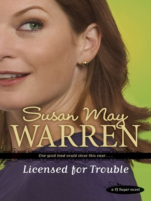 Title details for Licensed for Trouble by Susan May Warren - Wait list